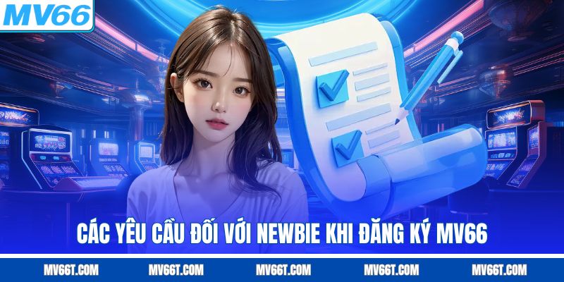 Các yêu cầu  khi đăng ký MV66