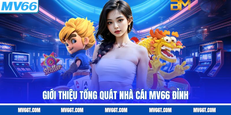 Giới thiệu tổng quát về nhà cái MV66